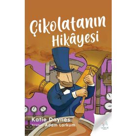 Çikolatanın Hikayesi / Katie Daynes