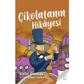 Çikolatanın Hikayesi / Katie Daynes
