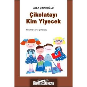 ÇİKOLATAYI KIM YIYECEK - AYLA ÇINAROĞLU