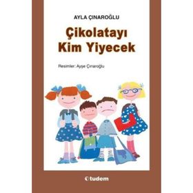 ÇİKOLATAYI KIM YIYECEK - AYLA ÇINAROĞLU