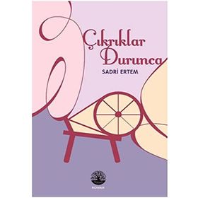 Çıkrıklar Durunca - Sadri Etem Ertem