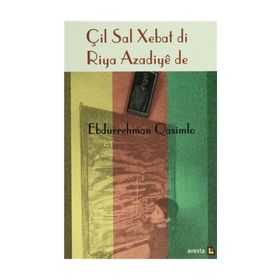 ÇİL SAL XEBAT DI RIYA AZADIYE DE - EBDURREHMAN QASIMLO