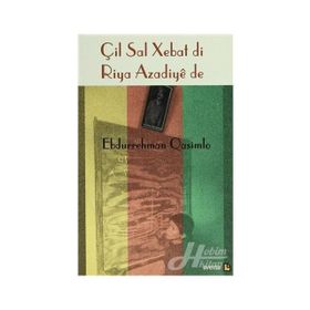 ÇİL SAL XEBAT DI RIYA AZADIYE DE - EBDURREHMAN QASIMLO