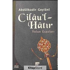 CILAU'L - HATIR YOL'UN ESASLARI - SEYYID ABDÜLKADİR GEYLANI