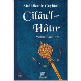 CILAU'L - HATIR YOL'UN ESASLARI - SEYYID ABDÜLKADİR GEYLANI