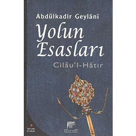 CILAU'L - HATIR YOL'UN ESASLARI - SEYYID ABDÜLKADİR GEYLANI