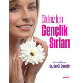 Cildiniz İçin Gençlik Sırları - dermatoloji uzmani betul sengor