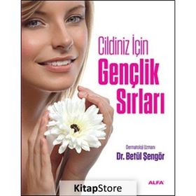 Cildiniz İçin Gençlik Sırları - dermatoloji uzmani betul sengor