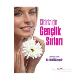 Cildiniz İçin Gençlik Sırları - dermatoloji uzmani betul sengor