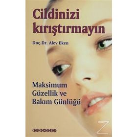 CILDINIZI KIRIŞTIRMAYIN MAKSIMUM GÜZELLIK VE BAKIM GÜNLÜĞÜ - ALEV EKEN