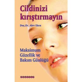 CILDINIZI KIRIŞTIRMAYIN MAKSIMUM GÜZELLIK VE BAKIM GÜNLÜĞÜ - ALEV EKEN