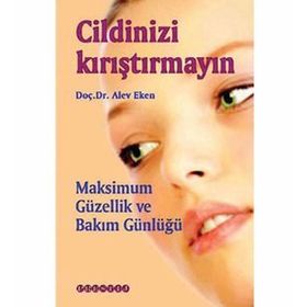 CILDINIZI KIRIŞTIRMAYIN MAKSIMUM GÜZELLIK VE BAKIM GÜNLÜĞÜ - ALEV EKEN