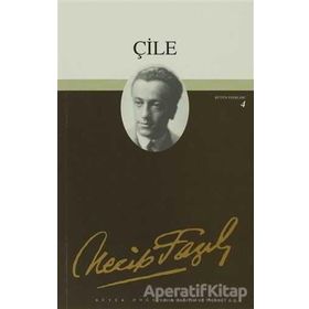 Çile : 4 - Necip Fazıl Bütün Eserleri - Necip Fazıl Kısakürek