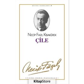 Çile : 4 - Necip Fazıl Bütün Eserleri - Necip Fazıl Kısakürek