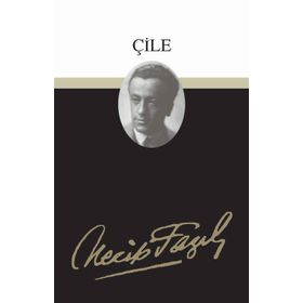 Çile : 4 - Necip Fazıl Bütün Eserleri - Necip Fazıl Kısakürek