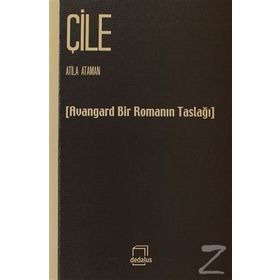 ÇILE AVANGARD BIR ROMANIN TASLAĞI - ATILLA ATAMAN