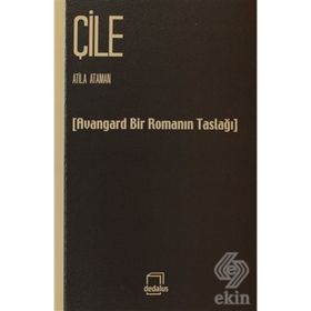 ÇILE AVANGARD BIR ROMANIN TASLAĞI - ATILLA ATAMAN