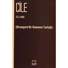 ÇILE AVANGARD BIR ROMANIN TASLAĞI - ATILLA ATAMAN