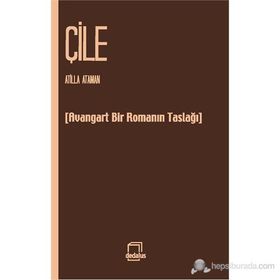 ÇILE AVANGARD BIR ROMANIN TASLAĞI - ATILLA ATAMAN