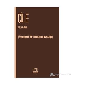 ÇILE AVANGARD BIR ROMANIN TASLAĞI - ATILLA ATAMAN