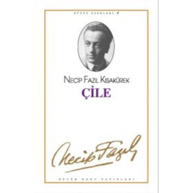 ÇİLE (KOD: 4) - NECIP FAZIL KISAKÜREK