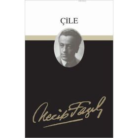 ÇİLE (KOD: 4) - NECIP FAZIL KISAKÜREK