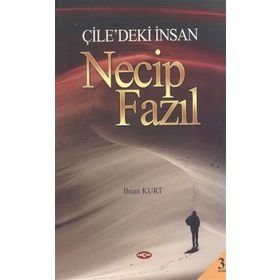 Çile’deki İnsan Necip Fazıl - İhsan Kurt