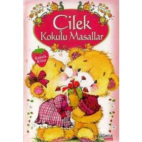 Çilek Kokulu Masallar Kokulu Kitap - kollektif