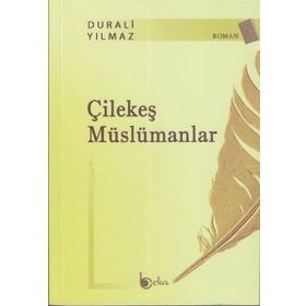 ÇİLEKEŞ MÜSLÜMANLAR - DURALI YILMAZ