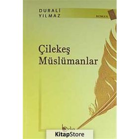 ÇİLEKEŞ MÜSLÜMANLAR - DURALI YILMAZ