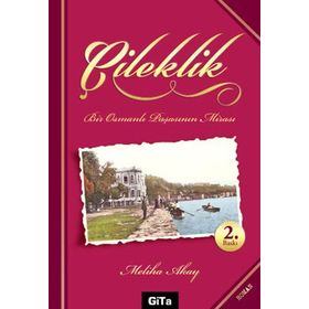 ÇILEKLIK BIR OSMANLI PAŞASININ MIRASI - MELIHA AKAY