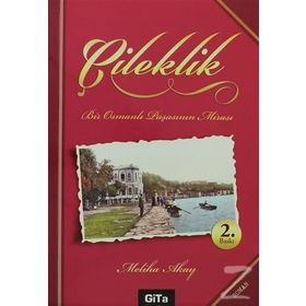 ÇILEKLIK BIR OSMANLI PAŞASININ MIRASI - MELIHA AKAY