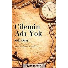 ÇİLEMİN ADI YOK HÜZÜN MEVSIMINDE SOLAN ÇİÇEK - ZEKI ÖNER