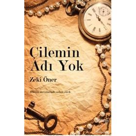 ÇİLEMİN ADI YOK HÜZÜN MEVSIMINDE SOLAN ÇİÇEK - ZEKI ÖNER