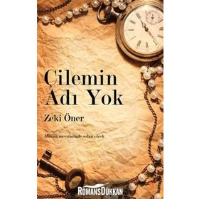 ÇİLEMİN ADI YOK HÜZÜN MEVSIMINDE SOLAN ÇİÇEK - ZEKI ÖNER