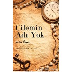 ÇİLEMİN ADI YOK HÜZÜN MEVSIMINDE SOLAN ÇİÇEK - ZEKI ÖNER