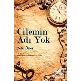 ÇİLEMİN ADI YOK HÜZÜN MEVSIMINDE SOLAN ÇİÇEK - ZEKI ÖNER