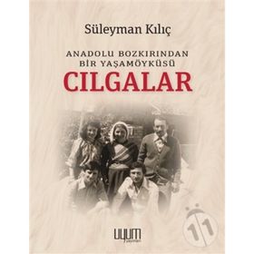 Cılgalar: Anadolu Bozkırından Bir Yaşamöyküsü - Süleyman Kılıç - Kaynak Yayınları