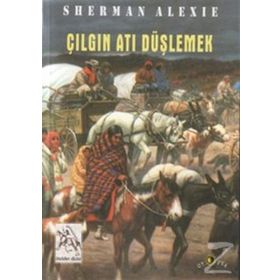 ÇILGIN ATI DÜŞLEMEK - SHERMAN ALEXIE