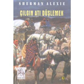 ÇILGIN ATI DÜŞLEMEK - SHERMAN ALEXIE