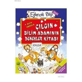 ÇILGIN BİLİMADAMININ DENEYLER KİTABI EĞLENCELİ BILGI - NICK ARNOLD