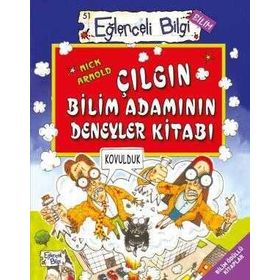 ÇILGIN BİLİMADAMININ DENEYLER KİTABI EĞLENCELİ BILGI - NICK ARNOLD