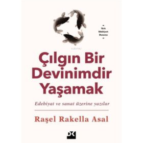 Çılgın Bir Devinimdir Yaşamak - Raşel Rakella Asal