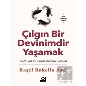 Çılgın Bir Devinimdir Yaşamak - Raşel Rakella Asal