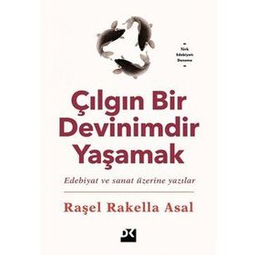 Çılgın Bir Devinimdir Yaşamak - Raşel Rakella Asal