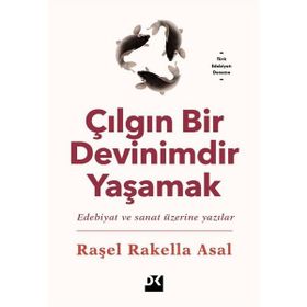 Çılgın Bir Devinimdir Yaşamak - Raşel Rakella Asal