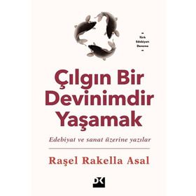 Çılgın Bir Devinimdir Yaşamak - Raşel Rakella Asal