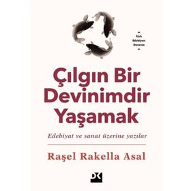 Çılgın Bir Devinimdir Yaşamak - Raşel Rakella Asal