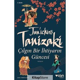Çılgın Bir İhtiyarın Güncesi - Junichiro Tanizaki