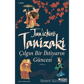 Çılgın Bir İhtiyarın Güncesi - Junichiro Tanizaki